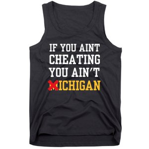 If You Aint Cheating You Aint Michigan Tank Top