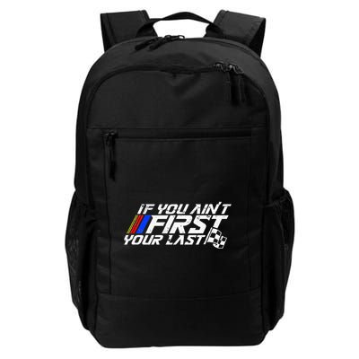 If You AinT First YouRe Last Funny Motor Racer Daily Commute Backpack