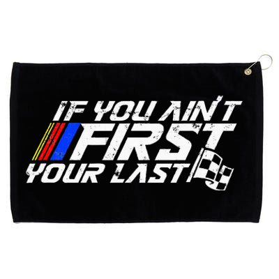 If You AinT First YouRe Last Funny Motor Racer Grommeted Golf Towel