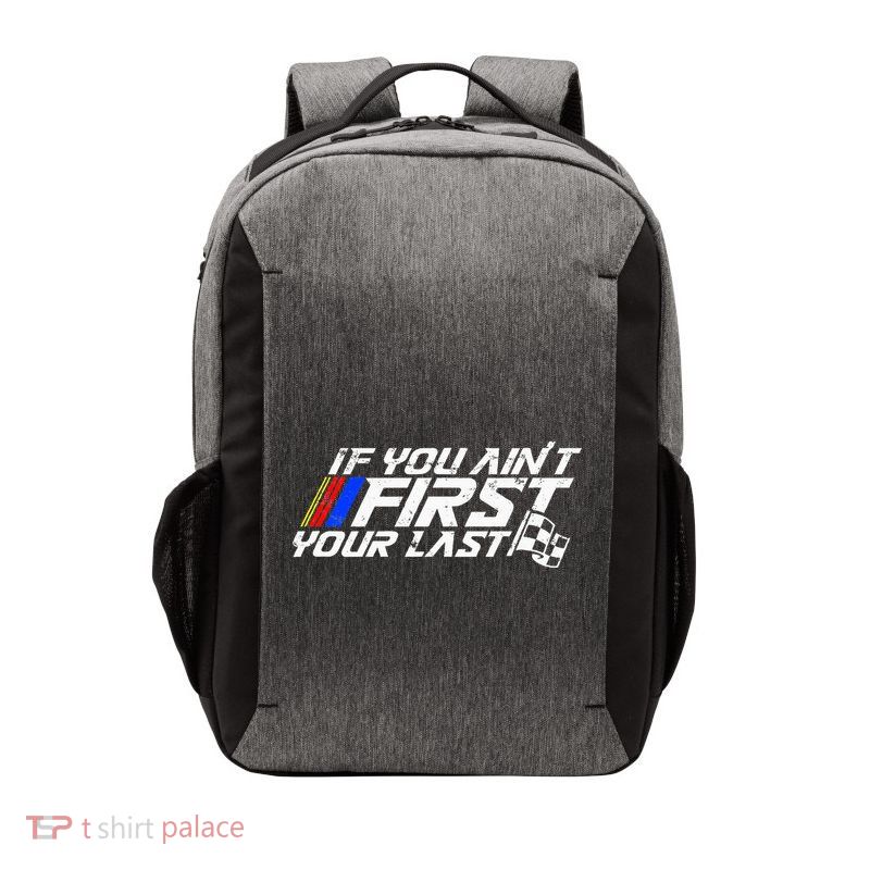 If You AinT First YouRe Last Funny Motor Racer Vector Backpack