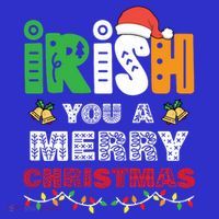 Irish You A Merry Christmas Winter Holiday Gifts Funny Xmas Long Sleeve Tall T-Shirt