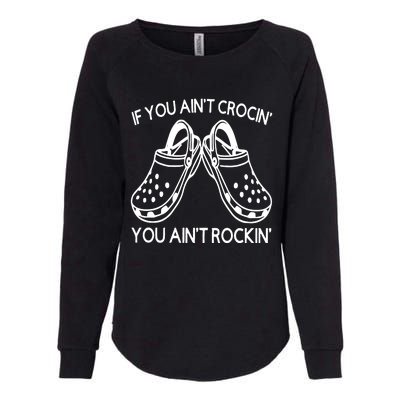 If You Aint Crocin You Aint Rockin Womens California Wash Sweatshirt