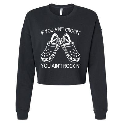 If You Aint Crocin You Aint Rockin Cropped Pullover Crew