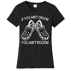 If You Aint Crocin You Aint Rockin Women's T-Shirt