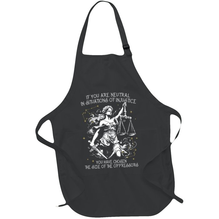 If You Are Neutral In Situations Of Injustice You Have Chosen The Side Of The Op Full-Length Apron With Pockets