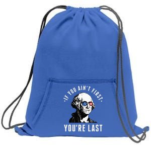 If You AinT First YouRe Last Independence Day Sweatshirt Cinch Pack Bag