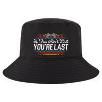 If You AinT First YouRe Last Racing Motor Racer Car Racer Cool Comfort Performance Bucket Hat