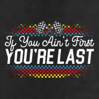 If You AinT First YouRe Last Racing Motor Racer Car Racer Cool Comfort Performance Bucket Hat