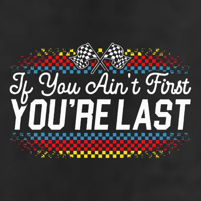 If You AinT First YouRe Last Racing Motor Racer Car Racer Cool Comfort Performance Bucket Hat