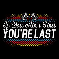 If You AinT First YouRe Last Racing Motor Racer Car Racer Cooling Performance Crew T-Shirt