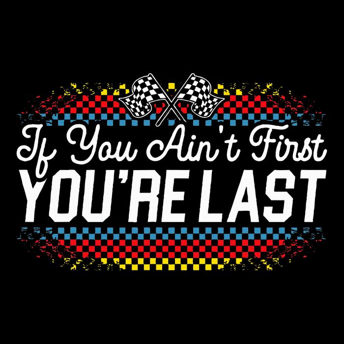 If You AinT First YouRe Last Racing Motor Racer Car Racer Backpack