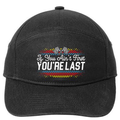 If You AinT First YouRe Last Racing Motor Racer Car Racer 7-Panel Snapback Hat