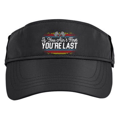 If You AinT First YouRe Last Racing Motor Racer Car Racer Adult Drive Performance Visor