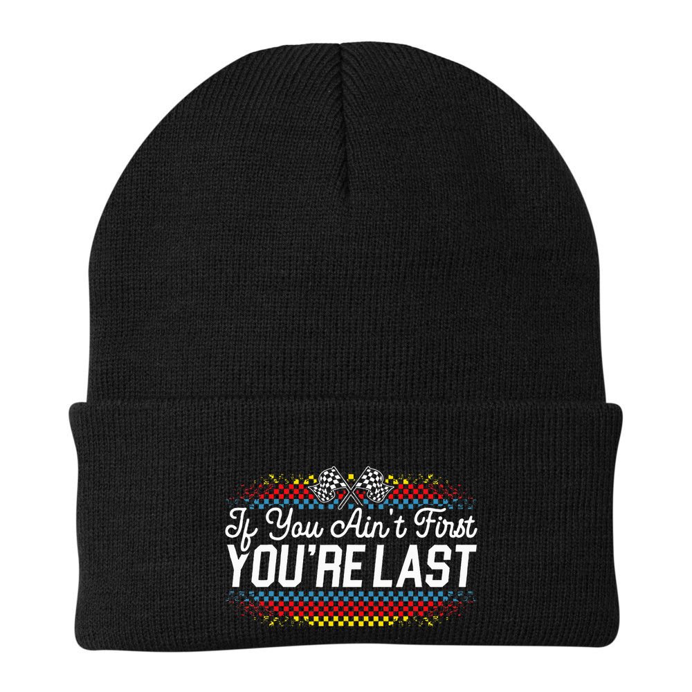 If You AinT First YouRe Last Racing Motor Racer Car Racer Beanie