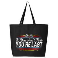 If You AinT First YouRe Last Racing Motor Racer Car Racer 25L Jumbo Tote