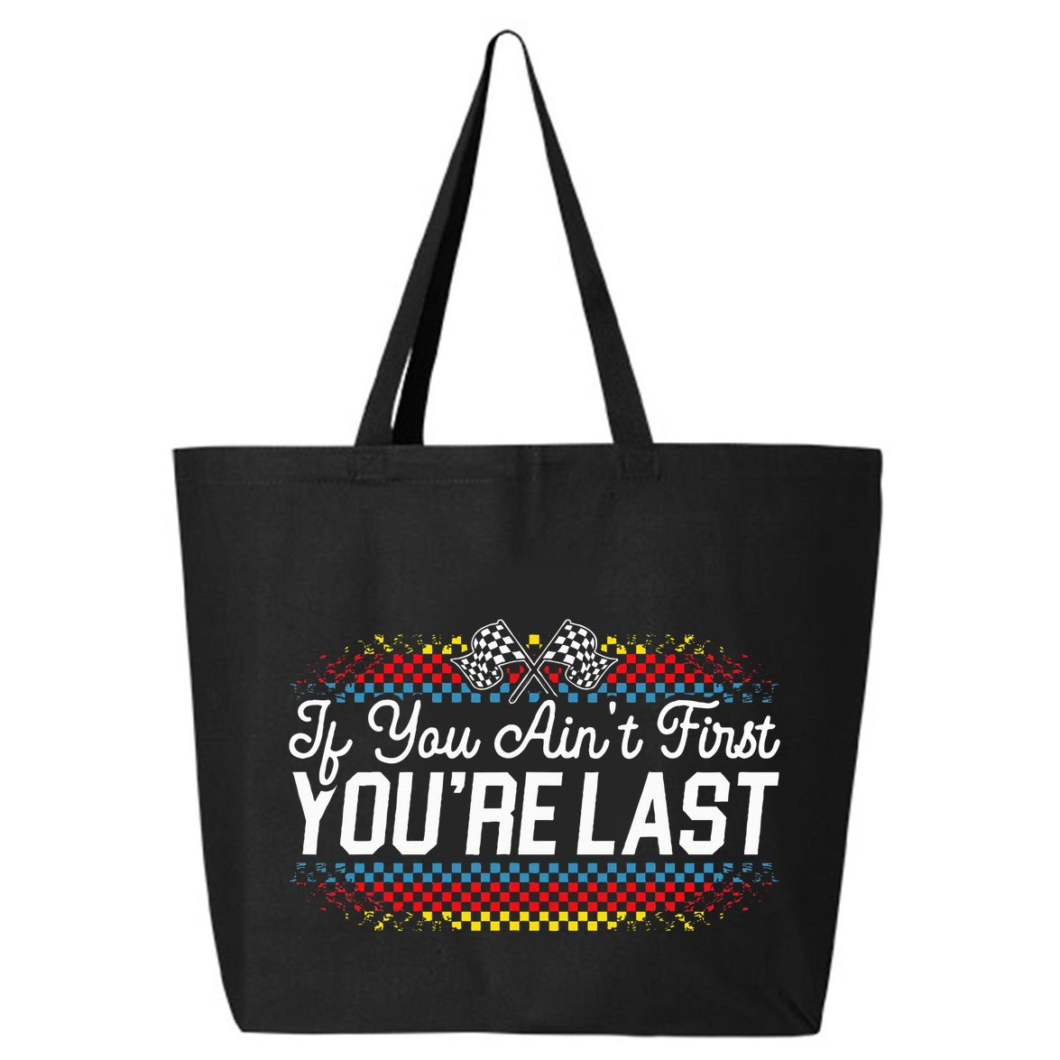If You AinT First YouRe Last Racing Motor Racer Car Racer 25L Jumbo Tote