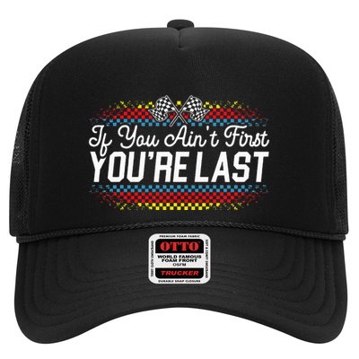 If You AinT First YouRe Last Racing Motor Racer Car Racer Trucker Hat