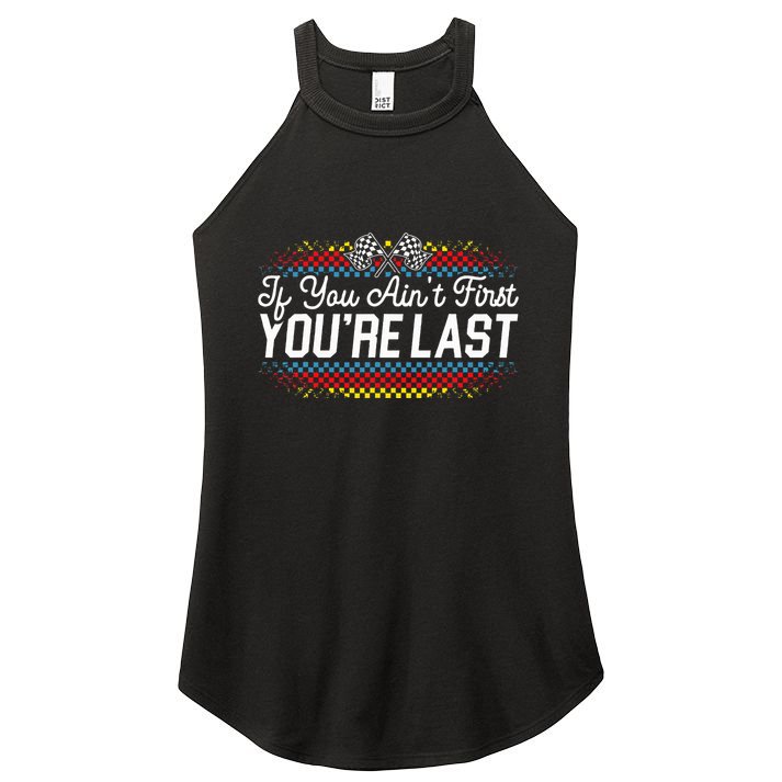 If You AinT First YouRe Last Racing Motor Racer Car Racer Women's Perfect Tri Rocker Tank