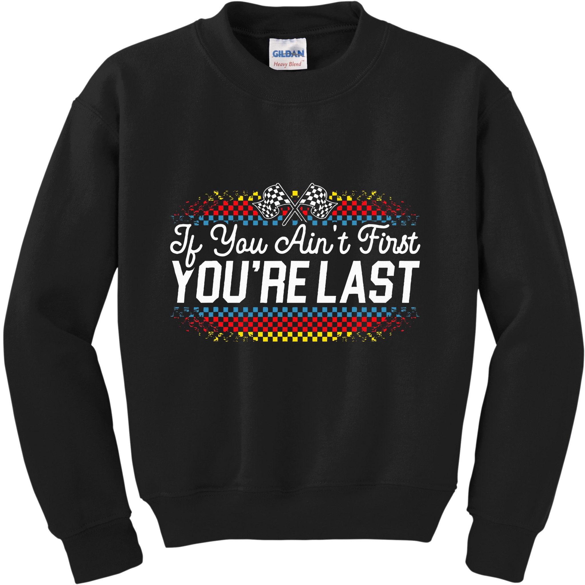 If You AinT First YouRe Last Racing Motor Racer Car Racer Kids Sweatshirt