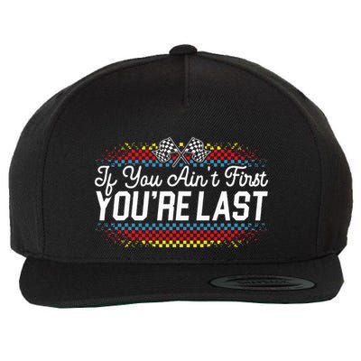 If You AinT First YouRe Last Racing Motor Racer Car Racer Wool Snapback Cap