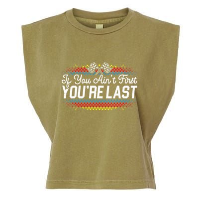 If You AinT First YouRe Last Racing Motor Racer Car Racer Garment-Dyed Women's Muscle Tee