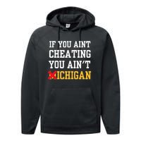 If You Aint Cheating You Aint Michigan Funny Saying Performance Fleece Hoodie