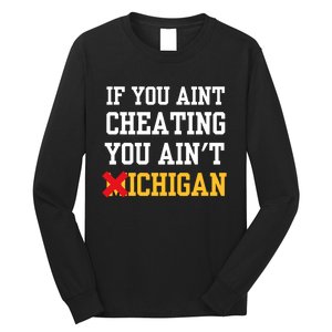 If You Aint Cheating You Aint Michigan Funny Saying Long Sleeve Shirt