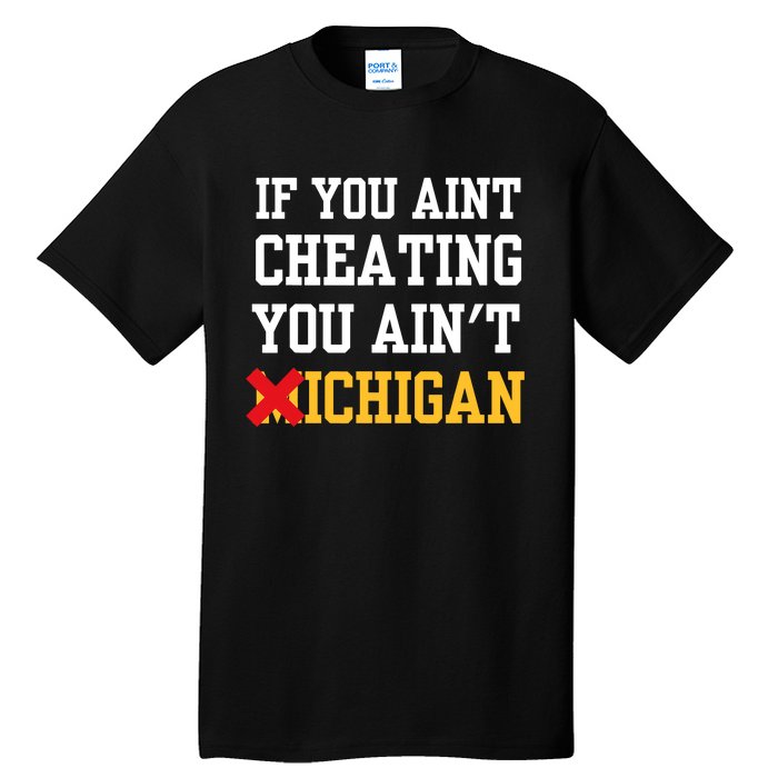 If You Aint Cheating You Aint Michigan Funny Saying Tall T-Shirt