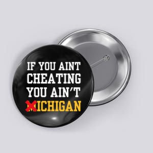 If You Aint Cheating You Aint Michigan Funny Saying Button