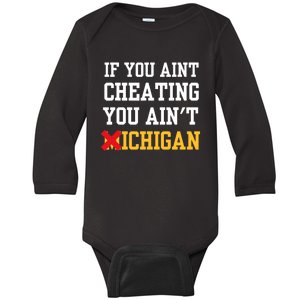 If You Aint Cheating You Aint Michigan Funny Saying Baby Long Sleeve Bodysuit