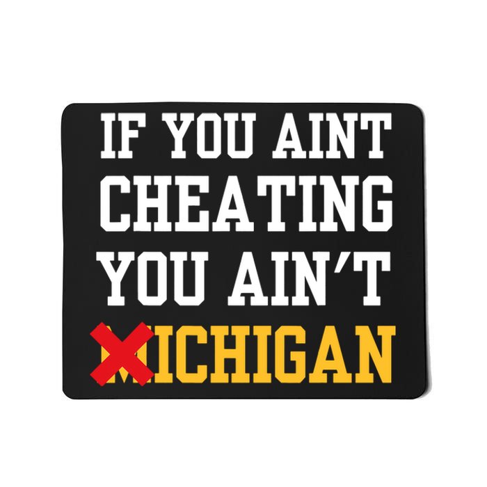 If You Aint Cheating You Aint Michigan Funny Saying Mousepad