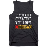 If You Aint Cheating You Aint Michigan Funny Saying Tank Top