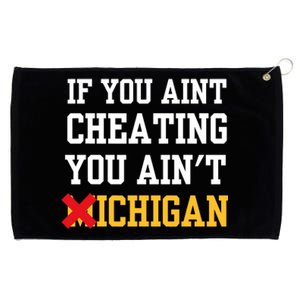 If You Aint Cheating You Aint Michigan Funny Saying Grommeted Golf Towel