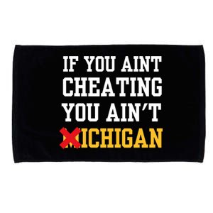 If You Aint Cheating You Aint Michigan Funny Saying Microfiber Hand Towel