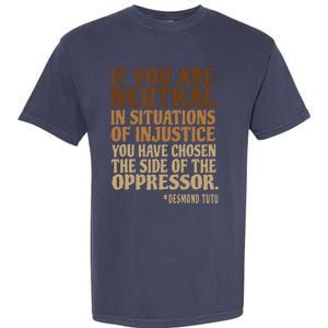 If You Are Neutral In Situations Civil Rights Garment-Dyed Heavyweight T-Shirt