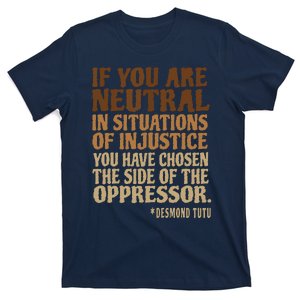 If You Are Neutral In Situations Civil Rights T-Shirt