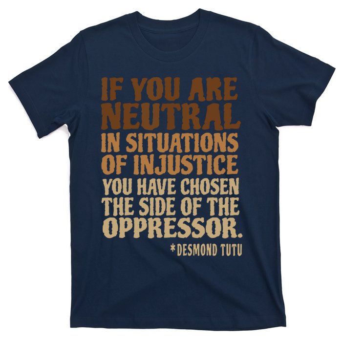 If You Are Neutral In Situations Civil Rights T-Shirt