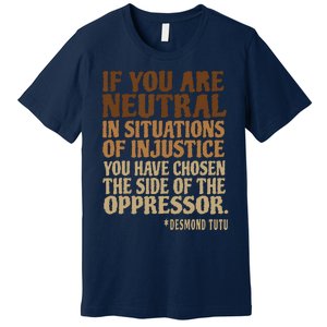 If You Are Neutral In Situations Civil Rights Premium T-Shirt