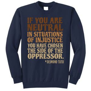 If You Are Neutral In Situations Civil Rights Tall Sweatshirt