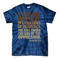 If You Are Neutral In Situations Civil Rights Tie-Dye T-Shirt