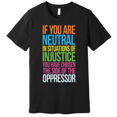 If You Are Neutral In Situations Refugee Equality Top Premium T-Shirt