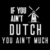 If You Ain't Dutch You Ain't Much Holland Windmill Flat Bill Trucker Hat