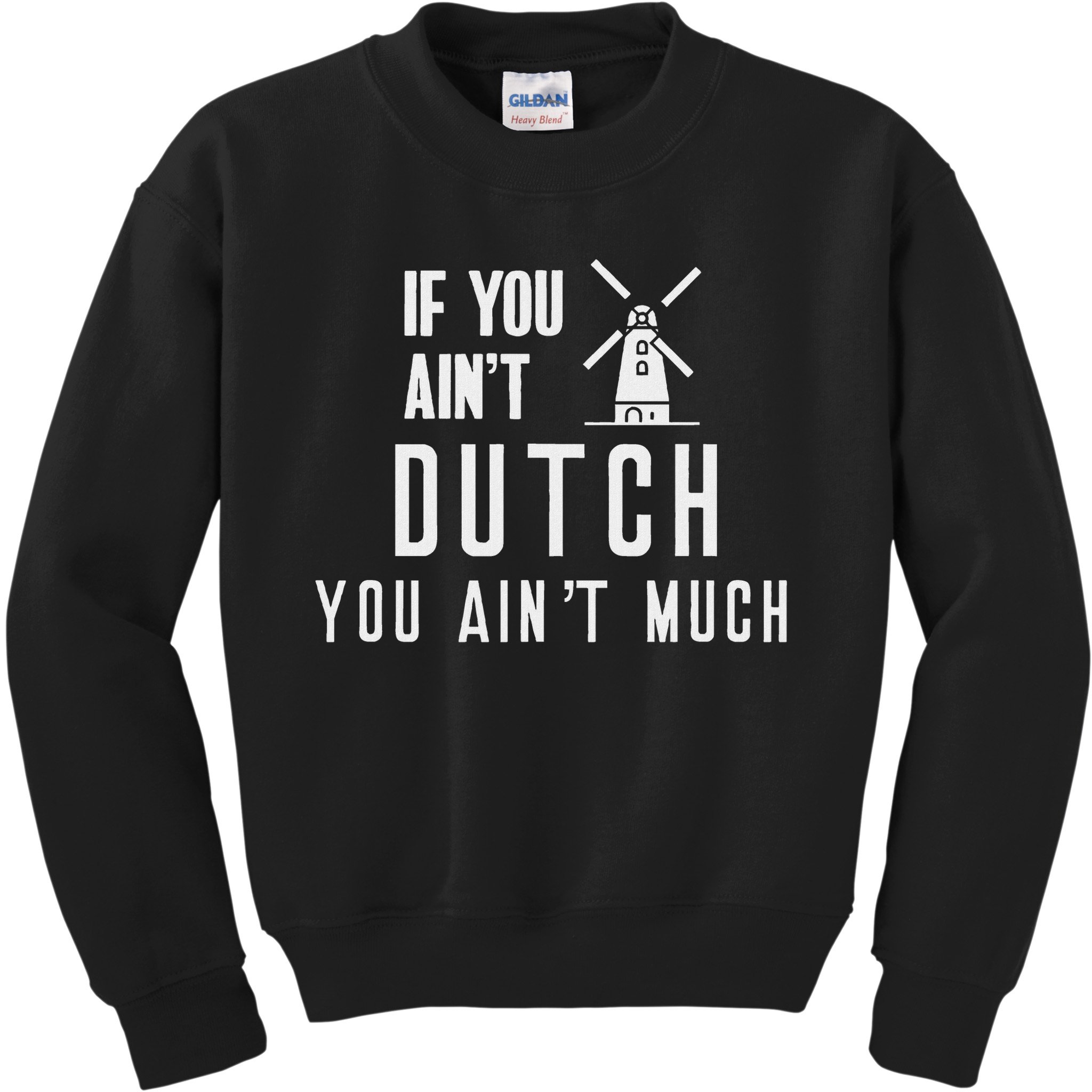 If You Ain't Dutch You Ain't Much Holland Windmill Kids Sweatshirt