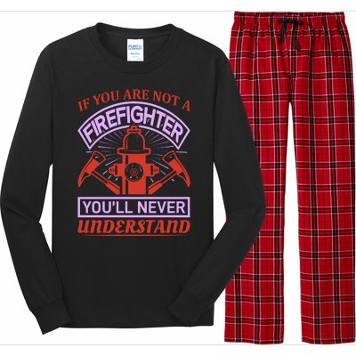 If You Are Not A Firefighter You'll Never Understand Long Sleeve Pajama Set