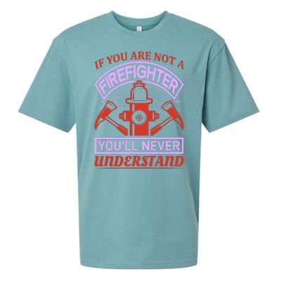 If You Are Not A Firefighter You'll Never Understand Sueded Cloud Jersey T-Shirt