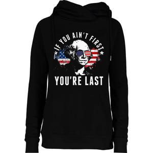 If You Aint First Youre Last Independence Day 4th Of July Womens Funnel Neck Pullover Hood