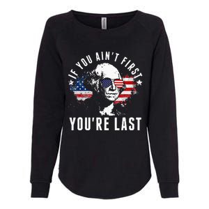 If You Aint First Youre Last Independence Day 4th Of July Womens California Wash Sweatshirt