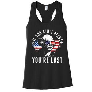 If You Aint First Youre Last Independence Day 4th Of July Women's Racerback Tank