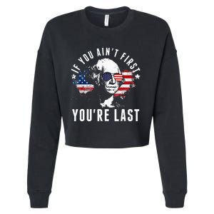 If You Aint First Youre Last Independence Day 4th Of July Cropped Pullover Crew