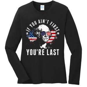 If You Aint First Youre Last Independence Day 4th Of July Ladies Long Sleeve Shirt